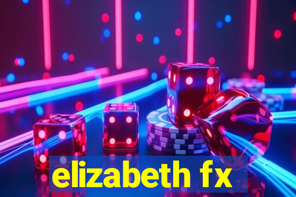 elizabeth fx